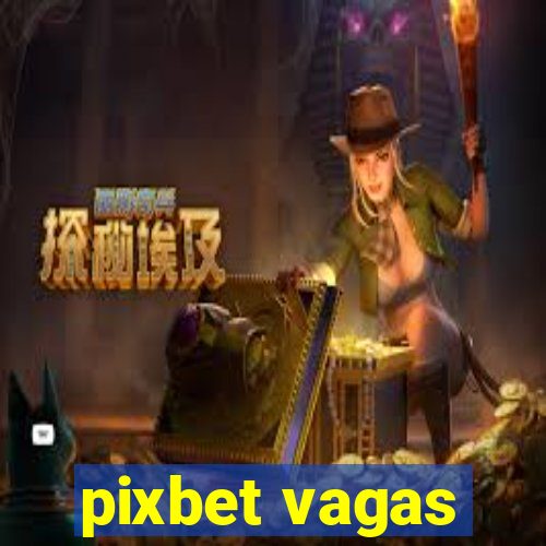 pixbet vagas